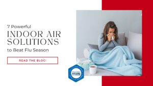 7 Powerful Indoor Air Solutions to Beat Flu Season