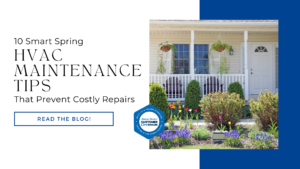 10 Smart Spring HVAC Maintenance Tips That Prevent Costly Repairs